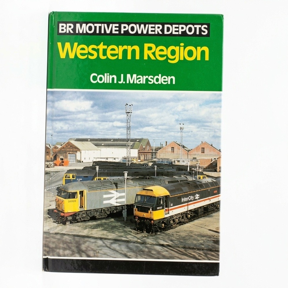 Western Region BR Motive Power Depots by Colin J. Marsden